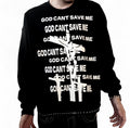 “God can’t save me” unisex sweatshirt